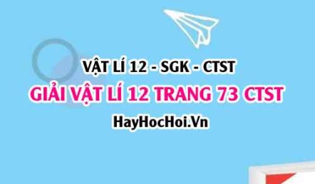 Giải Vật lí 12 trang 73 Chân trời sáng tạo SGK